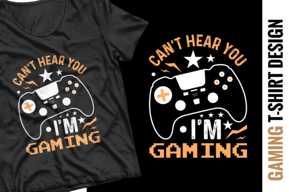 Can't Hear You, I'm Gaming: A Complete Creative Asset for Merchandise