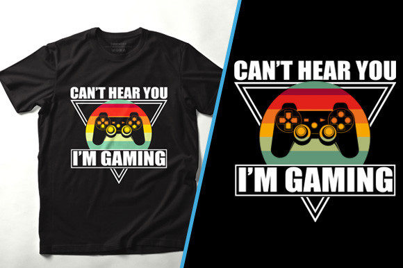 Can’t Hear You I’m Gaming: More Than Just a T-shirt Design