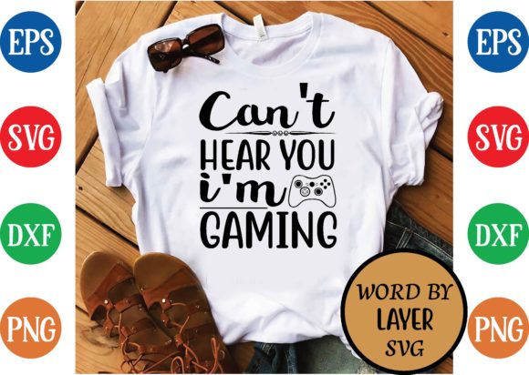Can’t Hear You I’m Gaming SVG Design: An Instant Digital Crafting File