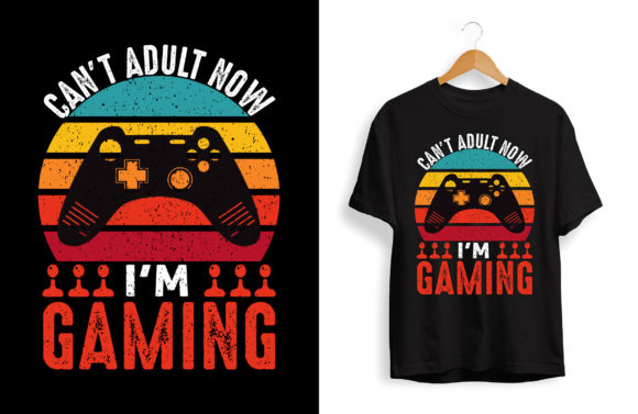 The Can't Adult Gaming T-Shirt Design