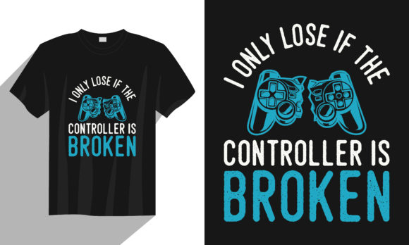 The Gaming T-shirt Design, I Only Lose if: Your Ticket to the Creator Economy