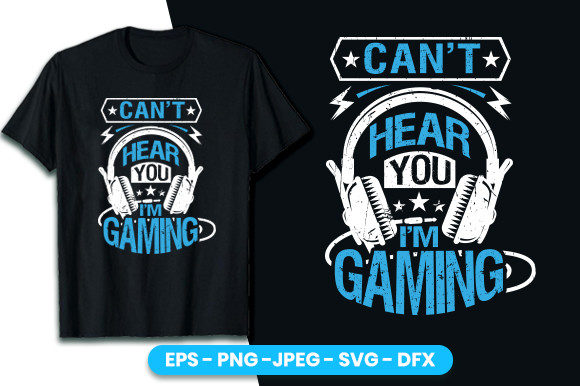 The Ultimate “Can’t Hear You, I’m Gaming” T-Shirt Design